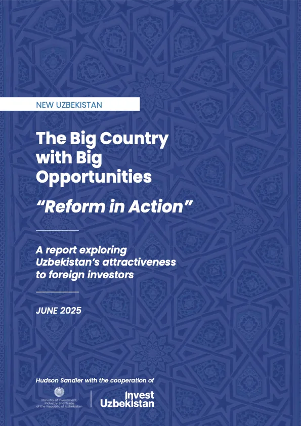 New Uzbekistan: The Big Country with Big Opportunities — Reform in Action